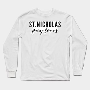 St. Nicholas pray for us Long Sleeve T-Shirt